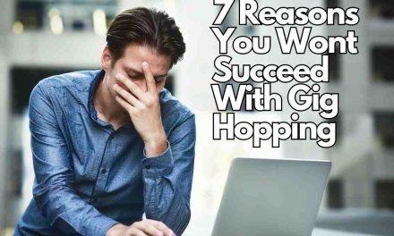 7 Reasons You Wont Succeed With Gig Hopping
